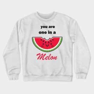 You are one in a melon Crewneck Sweatshirt